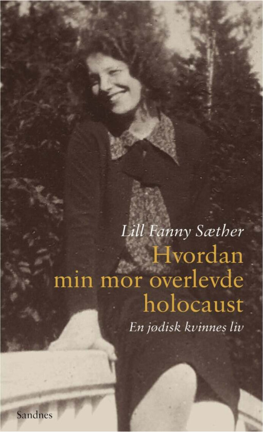 Hvordan min mor overlevde holocaust av Lill Fanny Sæther