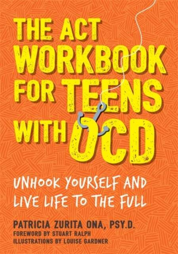 The ACT Workbook for Teens with OCD av Patricia Zurita Ona Psy.D