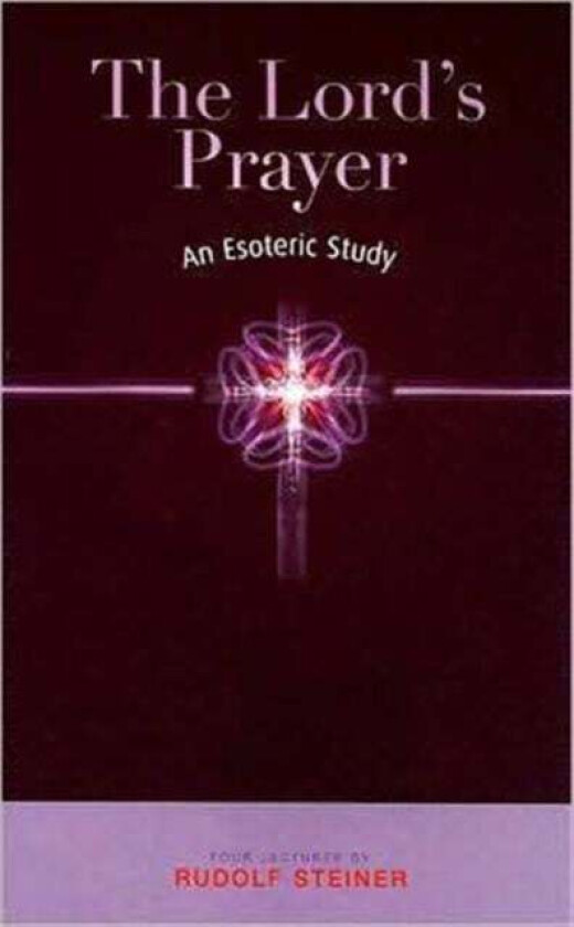 The Lord's Prayer av Rudolf Steiner