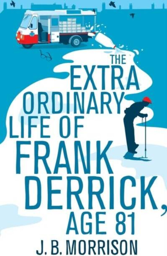 The Extra Ordinary Life of Frank Derrick, Age 81 av J.B. Morrison
