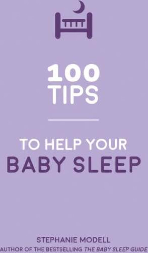 100 Tips to Help Your Baby Sleep av Stephanie Modell