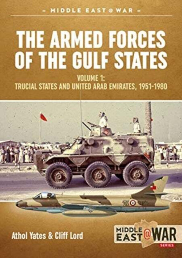 The Military and Police Forces of the Gulf States av Athol Yates, Cliff Lord