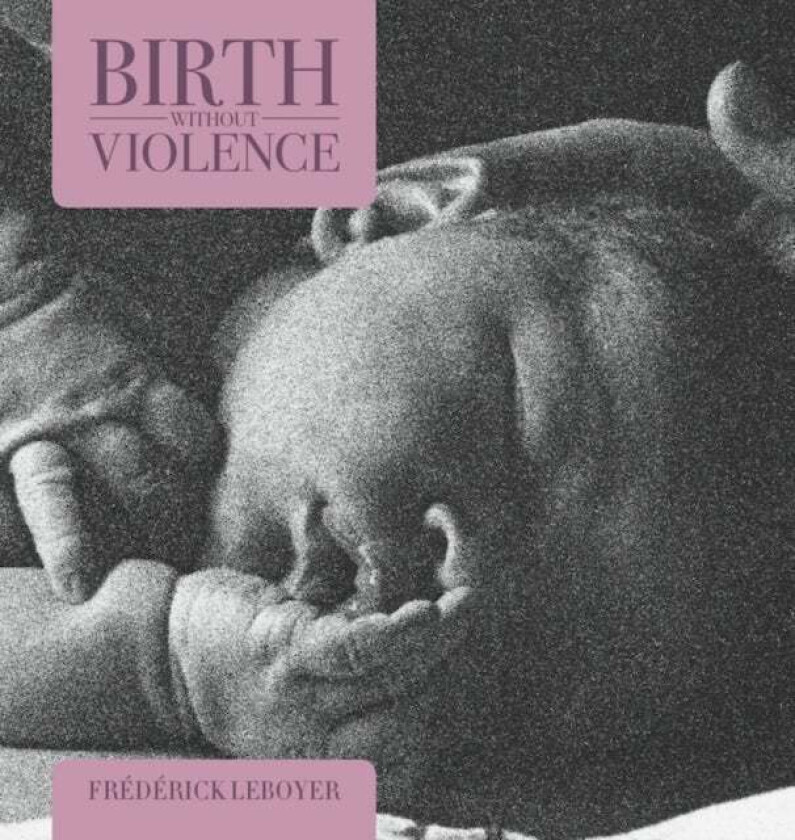 Birth without Violence av Frederick Leboyer