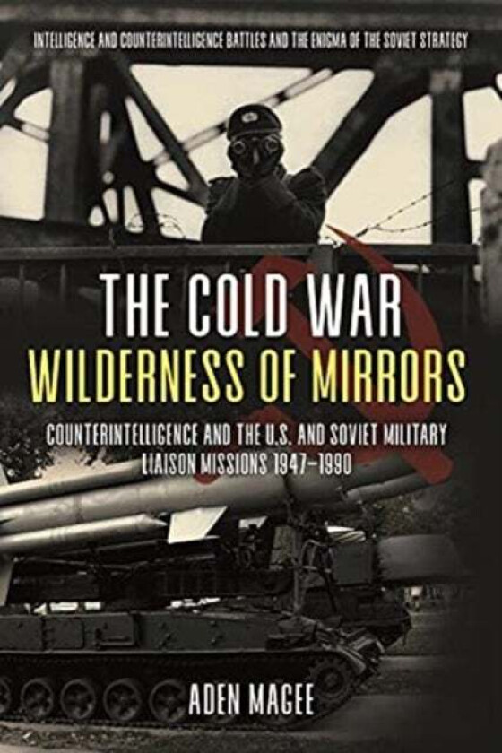 The Cold War Wilderness of Mirrors av Aden Magee