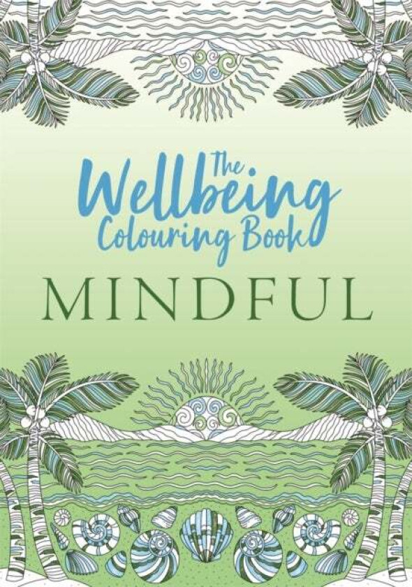 The Wellbeing Colouring Book: Mindful av Michael O'Mara Books