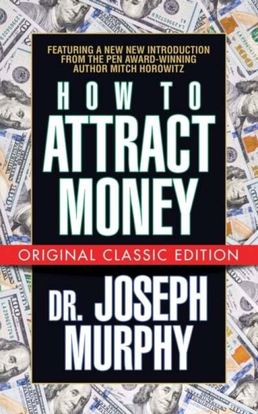 How to Attract Money (Original Classic Edition) av Dr. Joseph Murphy, Mitch Horowitz