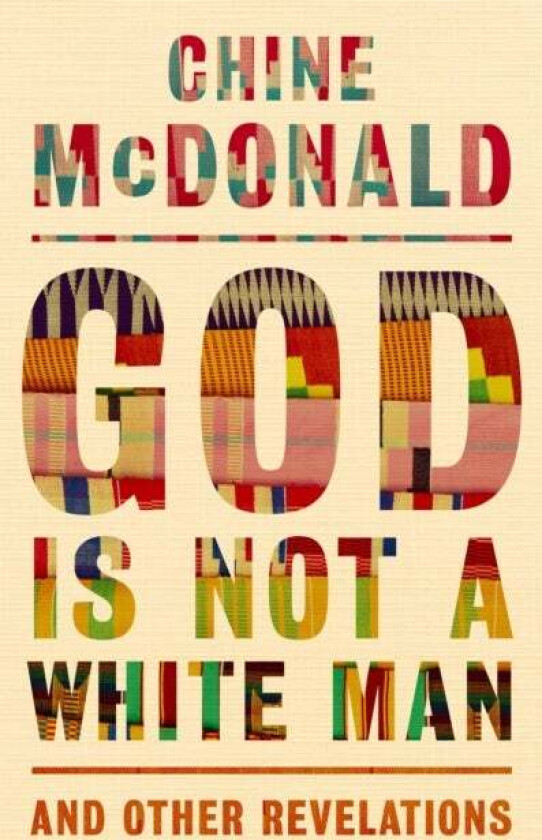 God Is Not a White Man av Chine McDonald