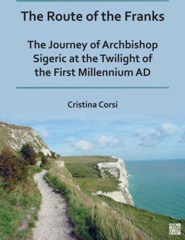 The Route of the Franks av Cristina (Professor of Medieval Archaeology and Landscape Archaeology University of Cassino and Southern Lazio) Corsi
