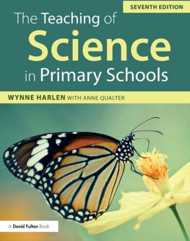 The Teaching of Science in Primary Schools av Wynne (University of Bristol UK) Harlen, Anne (University of Liverpool UK) Qualter