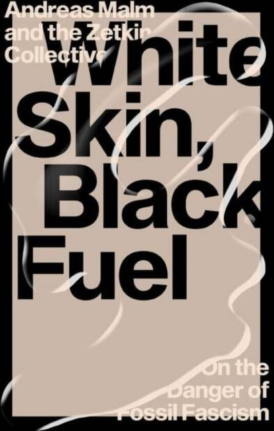 White Skin, Black Fuel av Andreas & the Zetkin Collective Malm