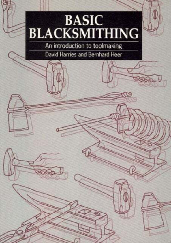 Basic Blacksmithing av David Harries, Bernhard Heer