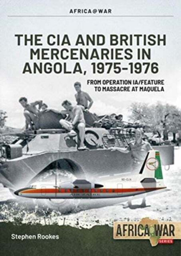 CIA and British Mercenaries in Angola, 1975-1976 av Stephen Rookes