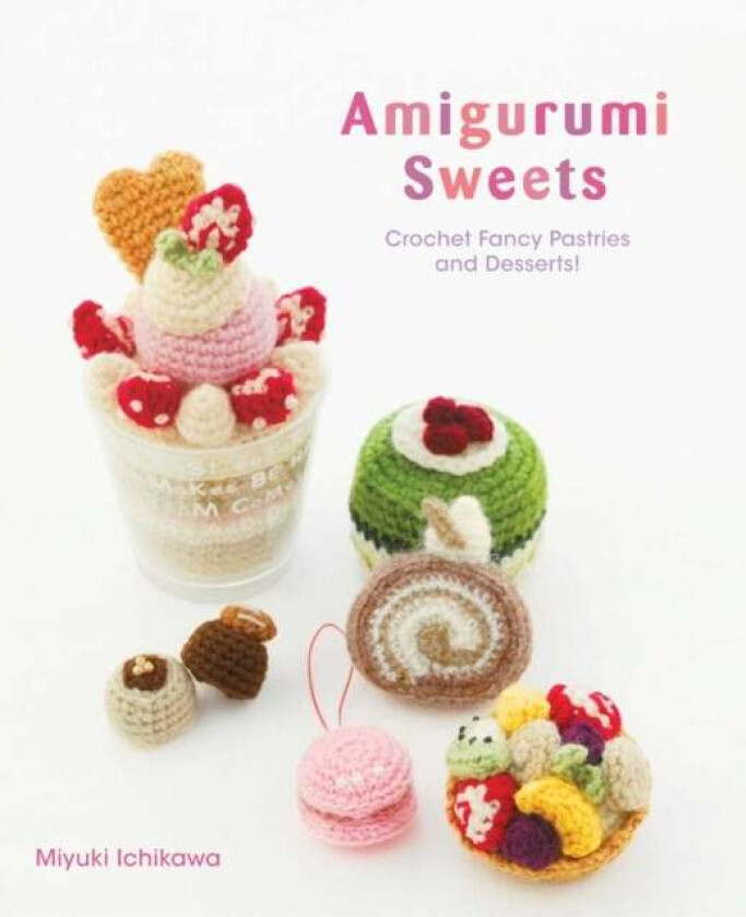 Amigurumi Sweets av Miyuki Ichikawa