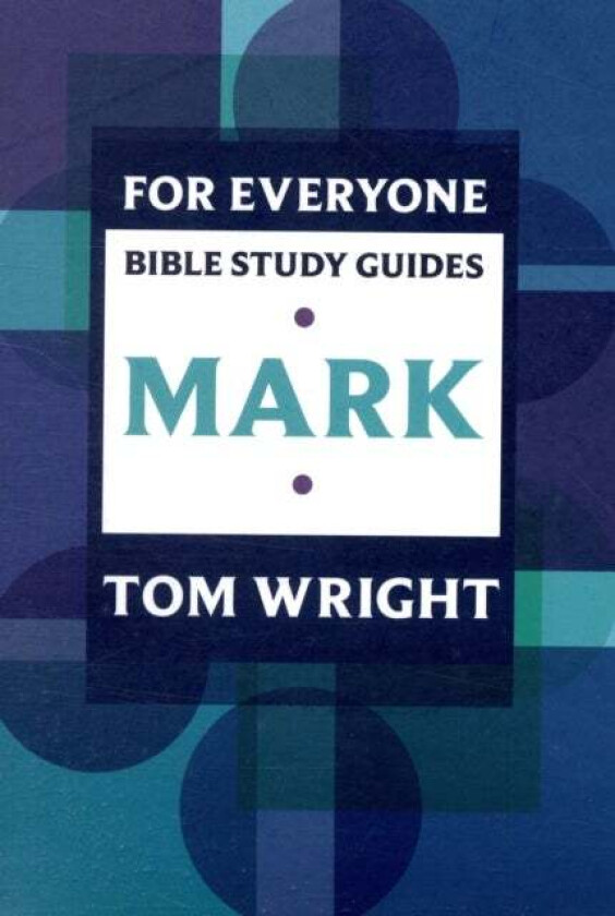 For Everyone Bible Study Guide: Mark av Tom Wright