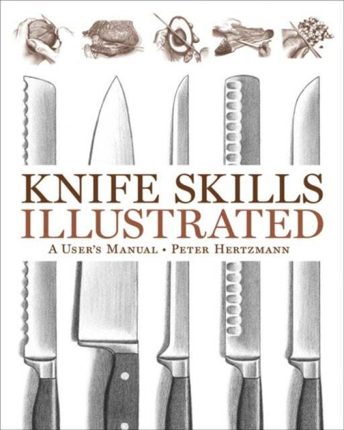 Knife Skills Illustrated av Peter Hertzmann