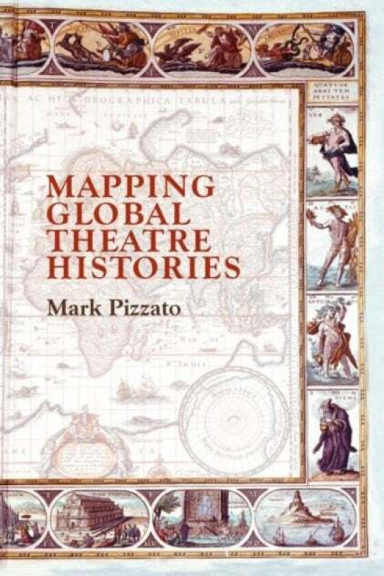 Mapping Global Theatre Histories av Mark Pizzato