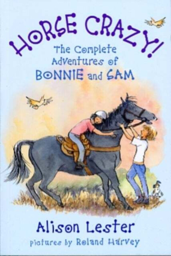 Horse Crazy! The Complete Adventures of Bonnie and Sam av Alison Lester, Roland Harvey