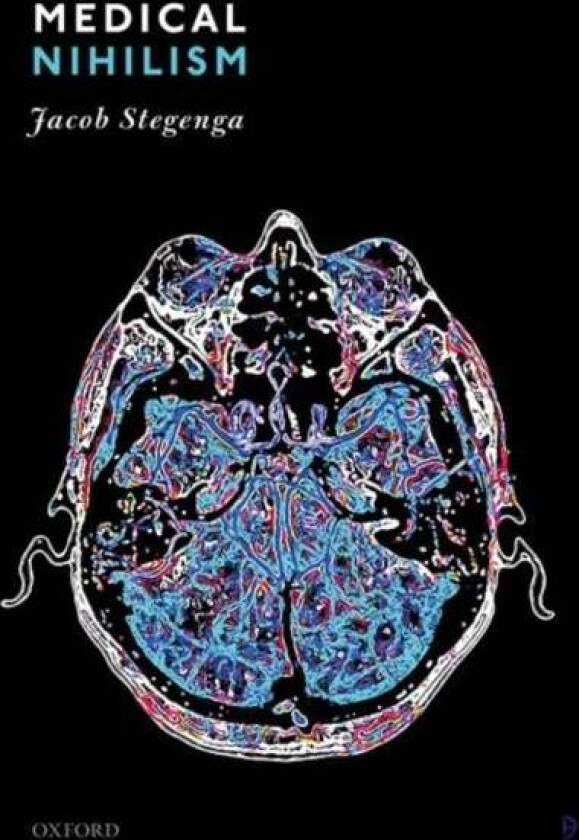 Medical Nihilism av Jacob (University of Cambridge) Stegenga