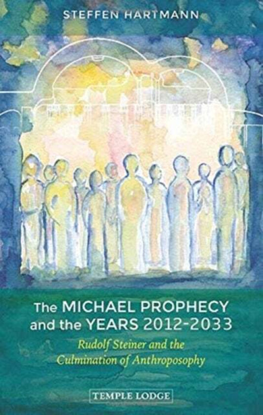 The Michael Prophecy and the Years 2012-2033 av Steffen Hartmann