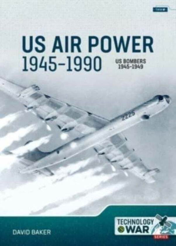 US Air Power, 1945-1990 Volume 2: US Bombers, 1945-1949 av David Baker
