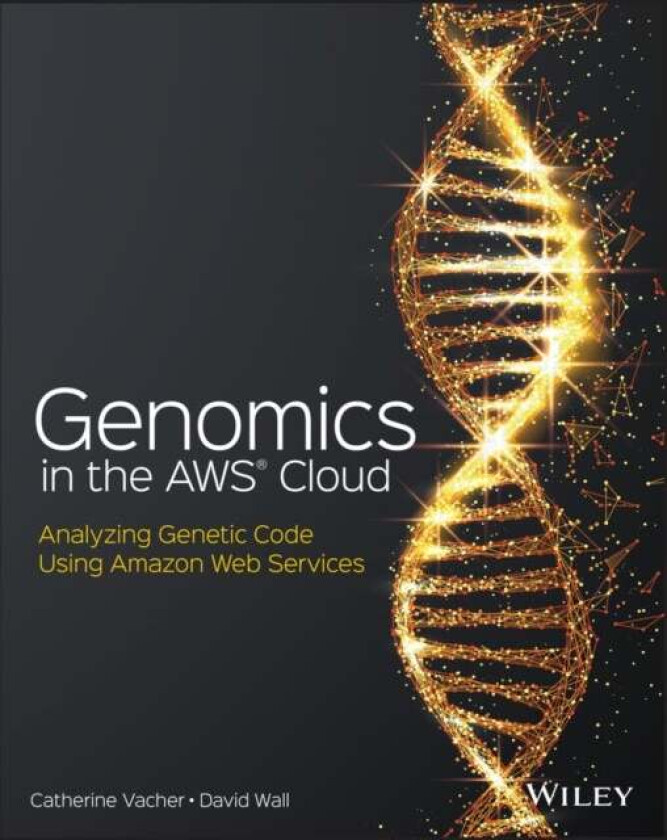 Genomics in the AWS Cloud av Catherine Vacher, David Wall