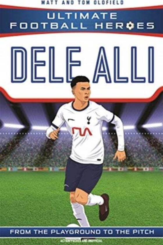 Dele Alli (Ultimate Football Heroes - the No. 1 football series) av Matt & Tom Oldfield