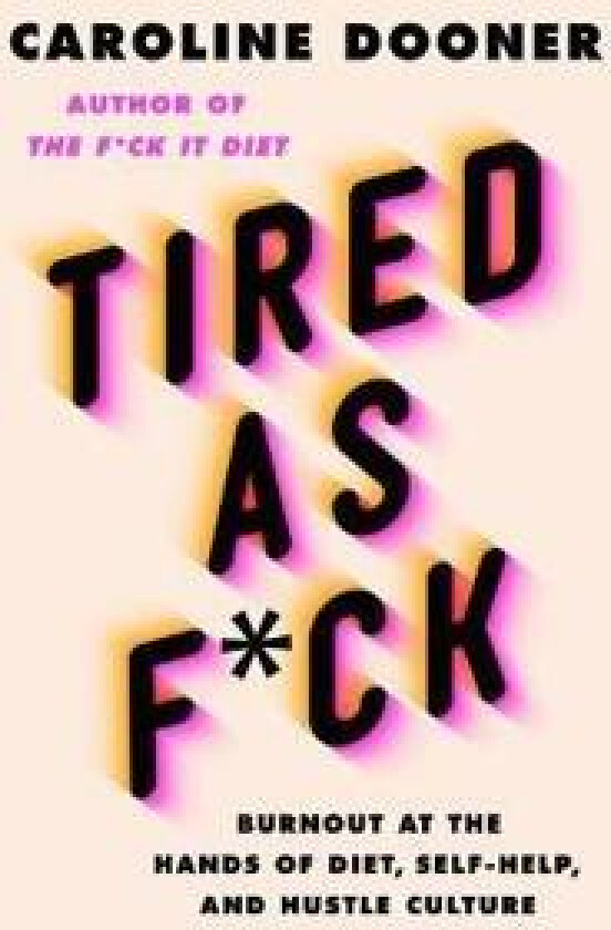 Tired as F*ck av Caroline Dooner