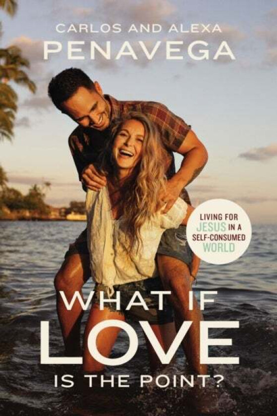 What If Love Is the Point? av Carlos PenaVega, Alexa PenaVega