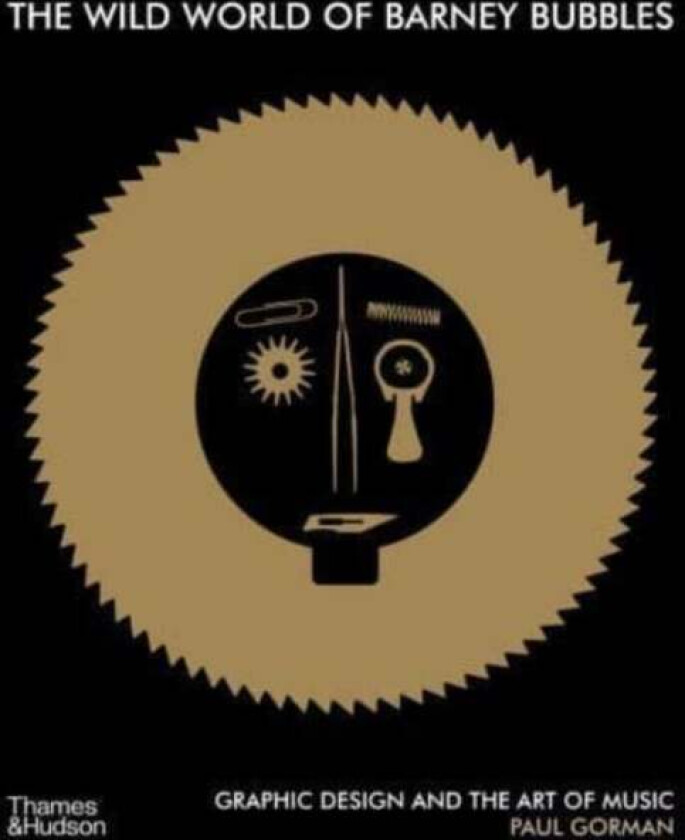 The Wild World of Barney Bubbles av Paul Gorman