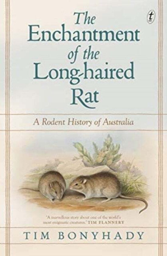 The Enchantment Of The Long-haired Rat av Tim Bonyhady