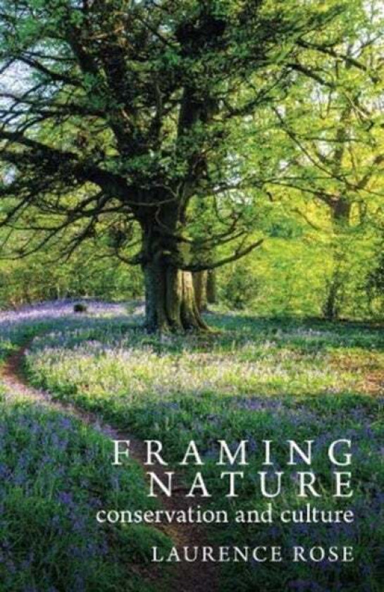 Framing Nature av Laurence Rose