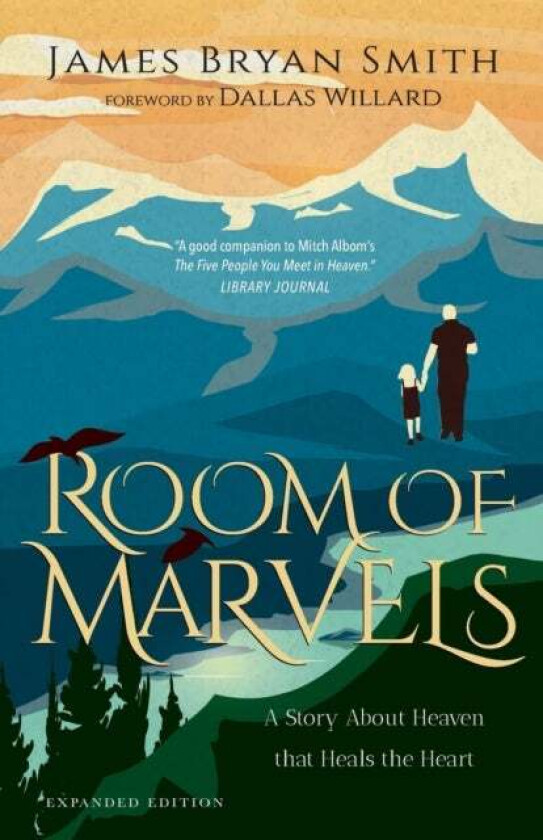 Room of Marvels - A Story About Heaven that Heals the Heart av James Bryan Smith, Dallas Willard