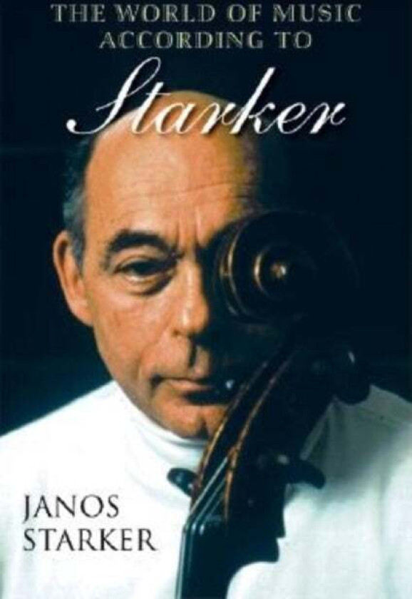 The World of Music According to Starker av Janos Starker