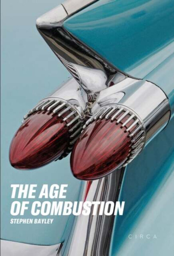 The Age of Combustion av Stephen Bayley
