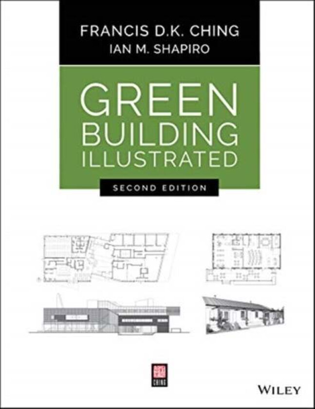 Green Building Illustrated av Francis D. K. Ching, Ian M. Shapiro