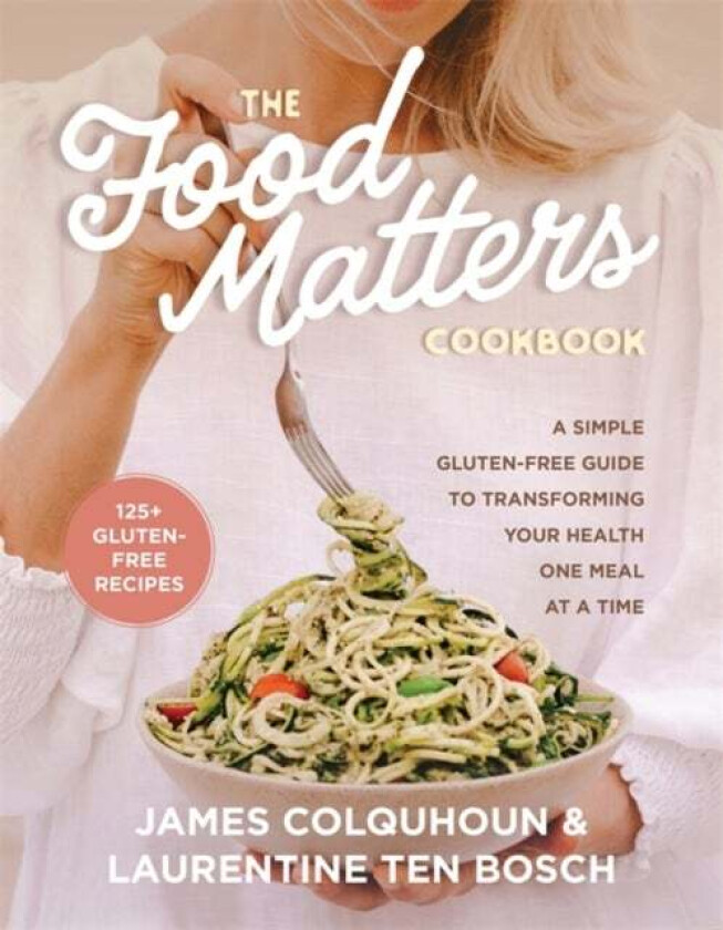 The Food Matters Cookbook av James Colquhoun, Laurentine ten Bosch