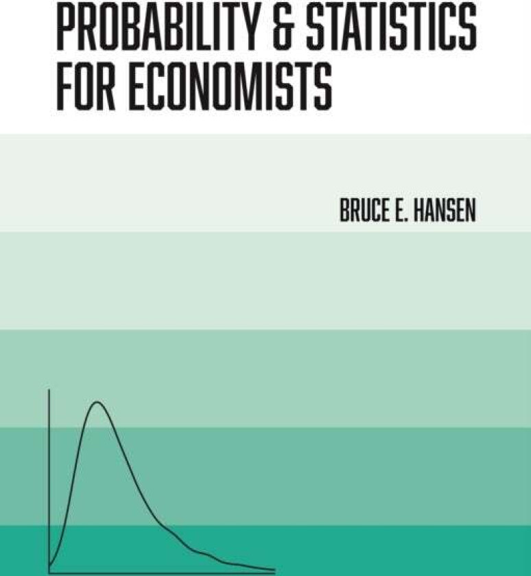 Probability and Statistics for Economists av Bruce Hansen