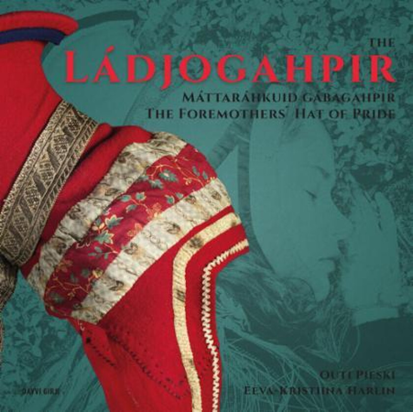 Ládjogahpir = The ládjogahpir av Gunvor Guttorm, Eeva-Kristiina Harlin, Veli-Pekka Lehtola, Jan-Erik Lundström, Outi Pieski