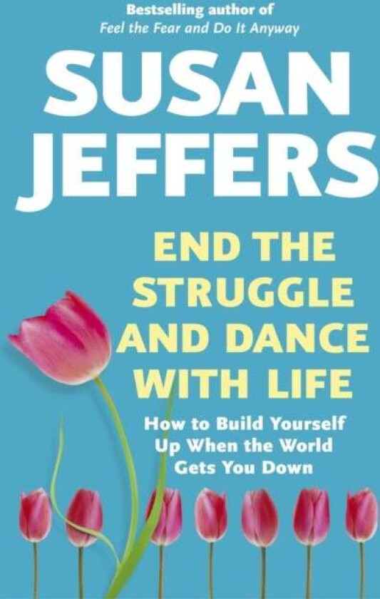 End the Struggle and Dance With Life av Susan Jeffers