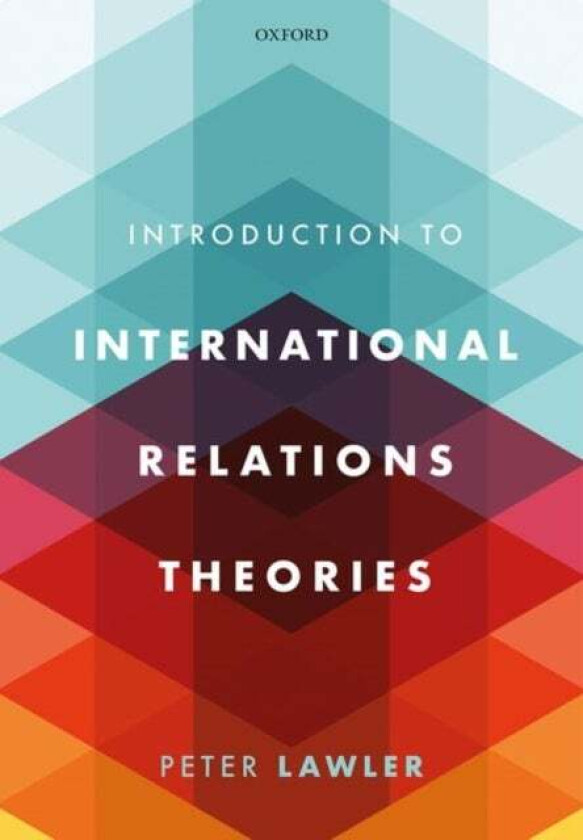 International Relations Theories av Peter (Honorary Professor Honorary Professor University of Manchester) Lawler