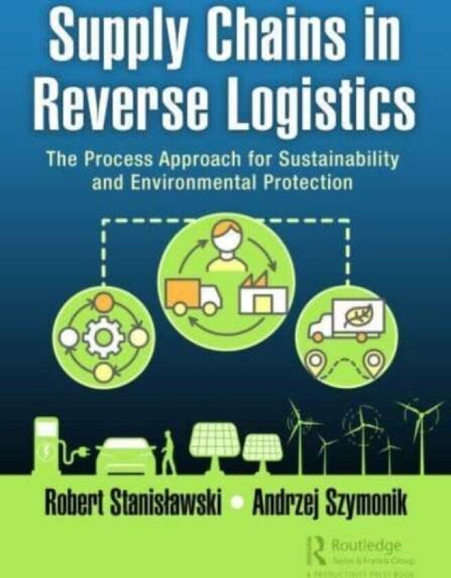 Supply Chains in Reverse Logistics av Robert Stanislawski, Andrzej Szymonik