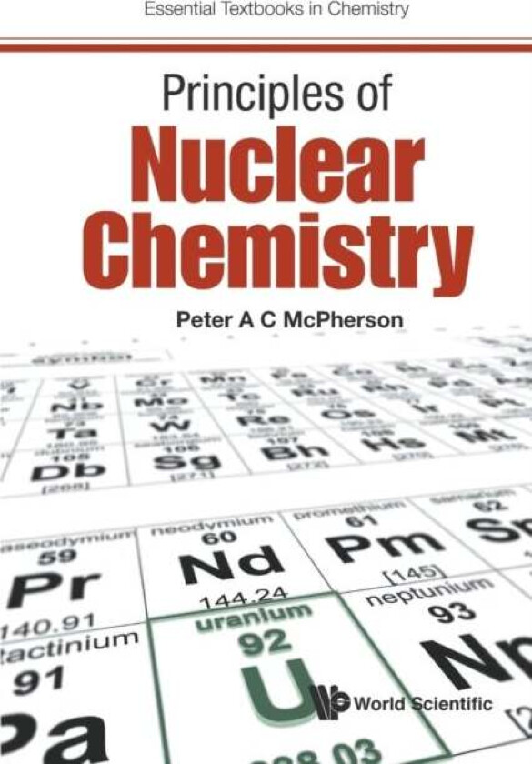 Principles Of Nuclear Chemistry av Peter A C (Belfast Metropolitan College Uk) Mcpherson