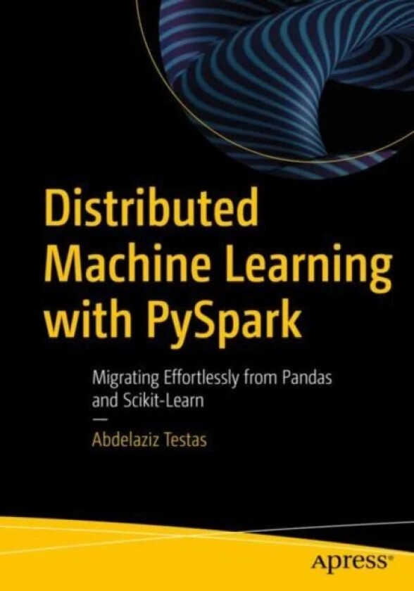 Distributed Machine Learning with PySpark av Abdelaziz Testas