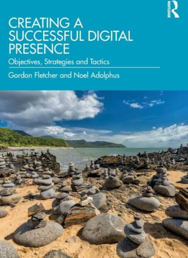 Creating a Successful Digital Presence av Gordon (University of Salford UK) Fletcher, Noel Adolphus