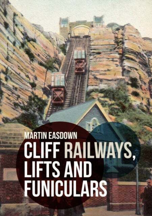 Cliff Railways, Lifts and Funiculars av Martin Easdown