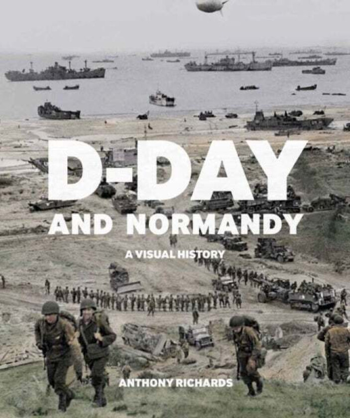 D-Day and Normandy av Anthony Richards