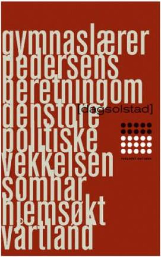 Gymnaslærer Pedersens beretning om den store politiske vekkelsen som har hjemsøkt vårt land av Dag Solstad