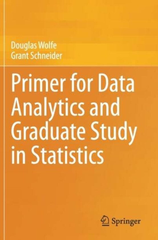 Primer for Data Analytics and Graduate Study in Statistics av Douglas Wolfe, Grant Schneider