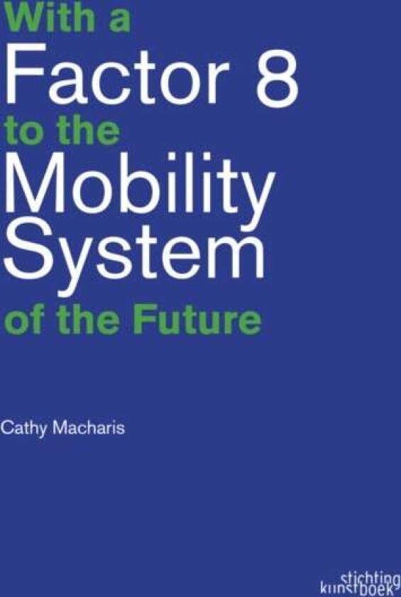 With a Factor 8 to the Mobility System of the Future av Cathy Macharis