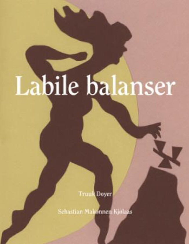 Labile balanser av Truuk Doyer, Sebastian Makonnen Kjølaas
